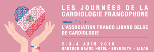 Journées de la cardiologie francophone
du 02 , 03 et 04 juin 2016 à Beyrouth
