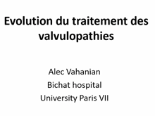 Conférence inaugurale : Évolution du traitement des valvulopathies. 